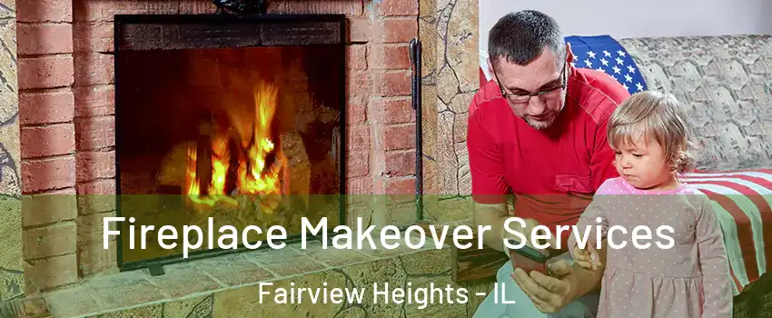  Fireplace Makeover Services Fairview Heights - IL