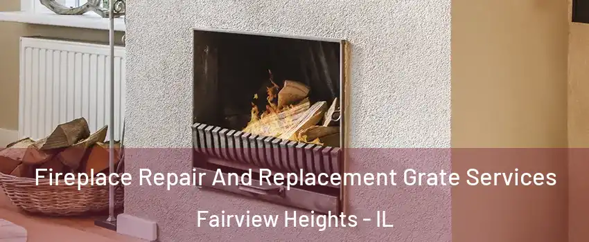  Fireplace Repair And Replacement Grate Services Fairview Heights - IL